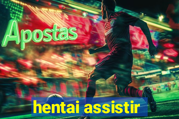 hentai assistir